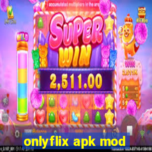 onlyflix apk mod